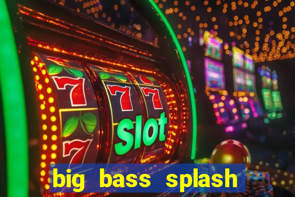 big bass splash demo betano